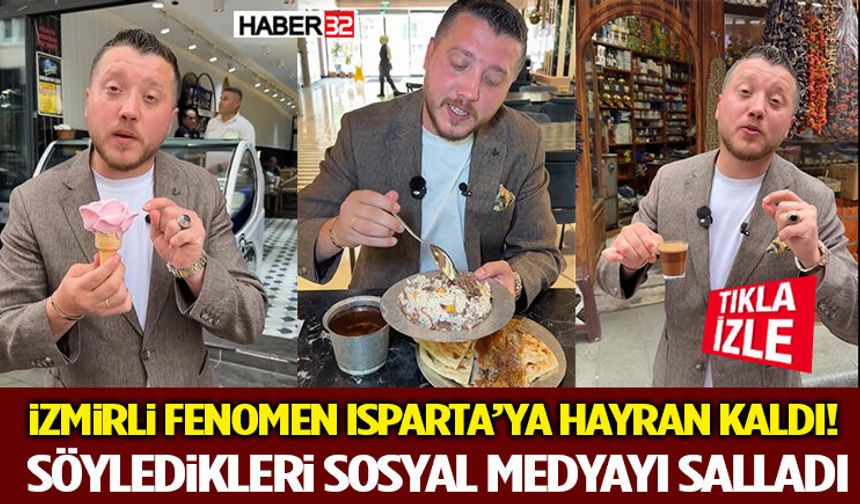 İzmirli Fenomen Isparta’ya Hayran Kaldı! Söyledikleri Sosyal Medyayı Salladı
