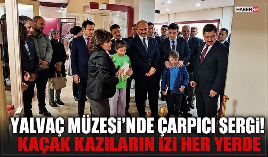 Yalvaç müzesi’nde Çarpıcı Sergi! Kaçak Kazıların İzi Her Yerde