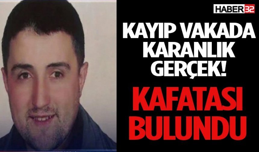 Kayıp Vakada Karanlık Gerçek! Kafatası Bulundu