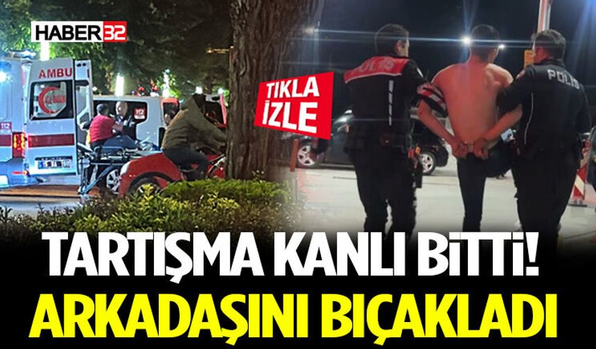 Tartıştığı arkadaşını bıçakladı, polis ekiplerine zor anlar yaşattı