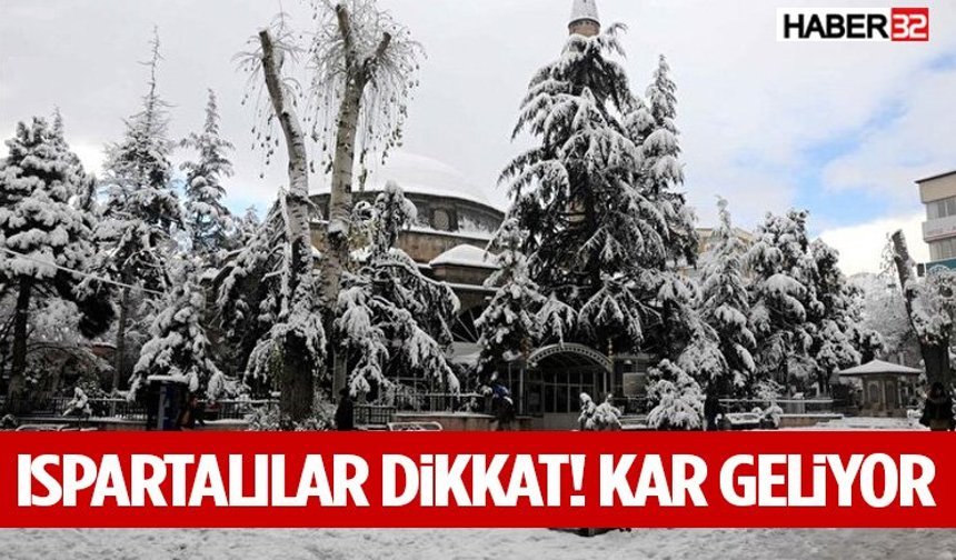 Ispartalılar Dikkat Kar Geliyor!