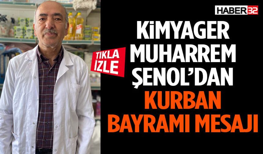 Kimyager Muharrem Şenol’dan Kurban Bayramı Mesajı