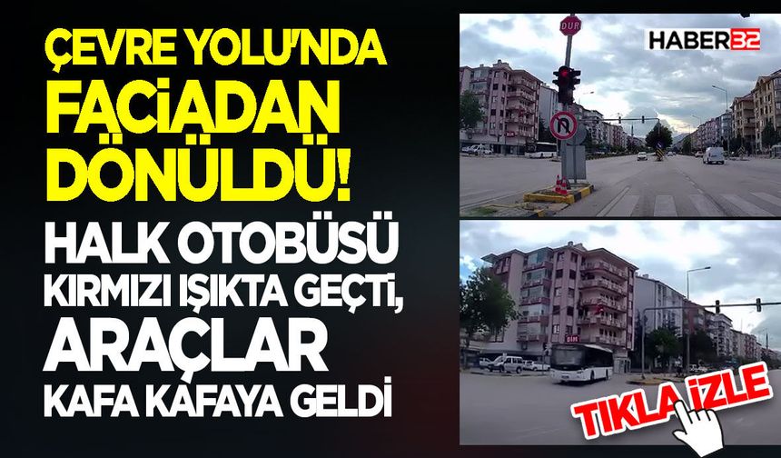 Halk Otobüsü Kırmızı Işıkta Geçti, Araçlar Kafa Kafaya Geldi