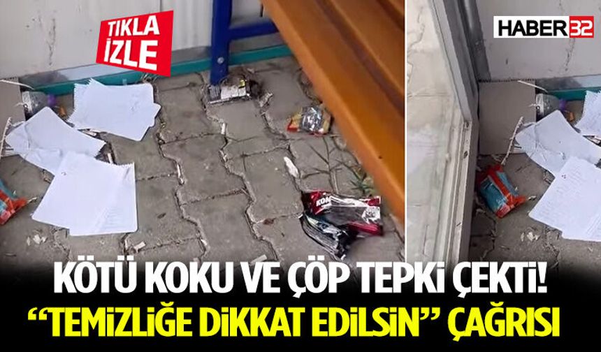 Kötü Koku ve Çöp Tepki Çekti! “Temizliğe Dikkat Edilsin” Çağrısı