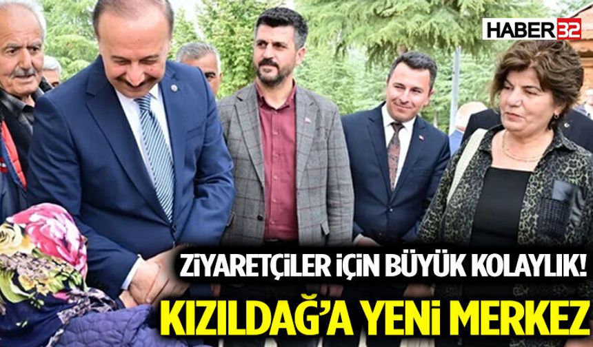 Ziyaretçiler İçin Büyük Kolaylık! Kızıldağ’a Yeni Merkez