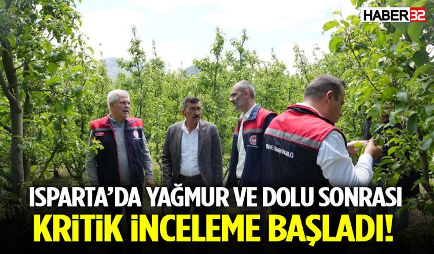 Isparta’da Yağmur Ve Dolu Sonrası Kritik İnceleme Başladı