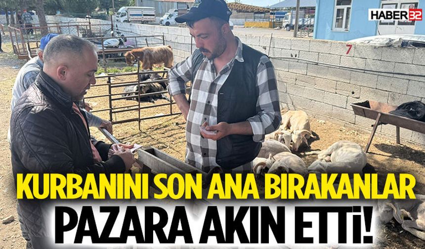 Kurbanını Son Ana Bırakanlar Pazara Akın Etti!