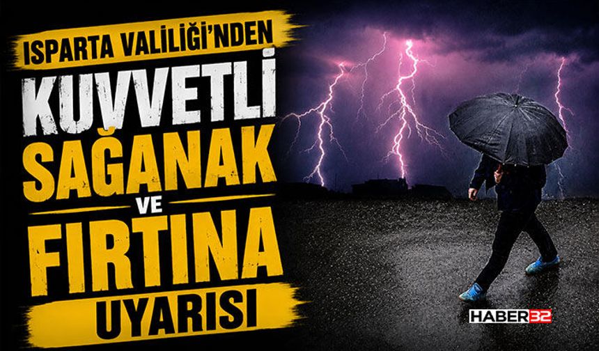 Isparta Valiliği’nden Kuvvetli Sağanak ve Fırtına Uyarısı