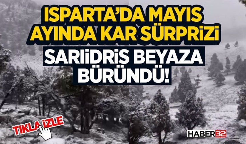Isparta’da Mayıs Ayında Kar Sürprizi: Sarıidris Beyaza Büründü!