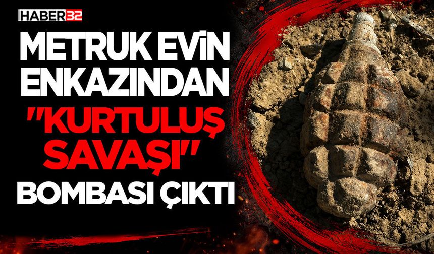 Metruk Evin Enkazından "Kurtuluş Savaşı" Bombası Çıktı