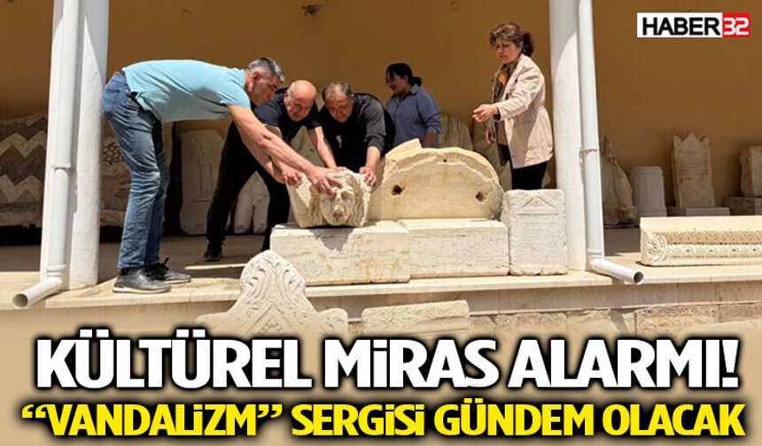 Kültürel Miras Alarmı! Yalvaç’ta “Vandalizm” Sergisi Gündem Olacak
