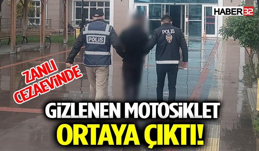 Gizlenen Motosiklet Ortaya Çıktı! Zanlı Cezaevinde