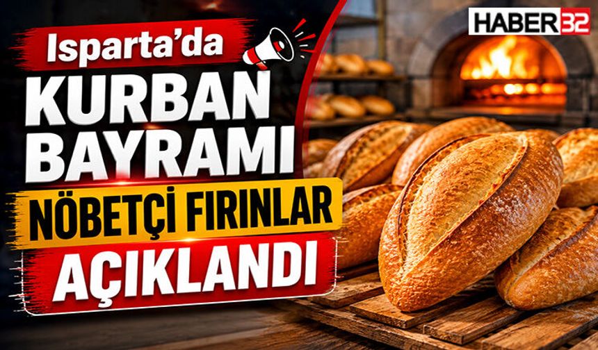 Isparta’da Kurban Bayramı Nöbetçi Fırınlar Açıklandı