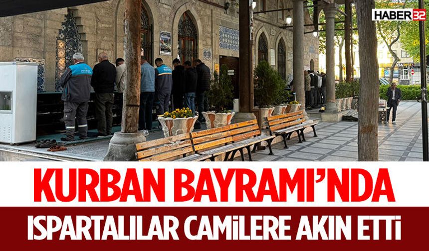 Kurban Bayramı’nda Ispartalılar Camilere Akın Etti