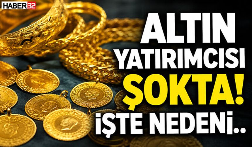 Altın Yatırımcısı Şokta!İşte Nedeni..