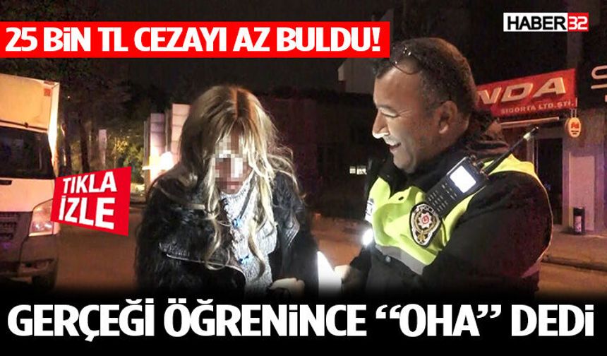 25 Bin TL Cezayı Az Buldu! Gerçeği Öğrenince “Oha” Dedi