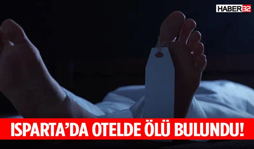 Isparta’da Otelde Ölü Bulundu!