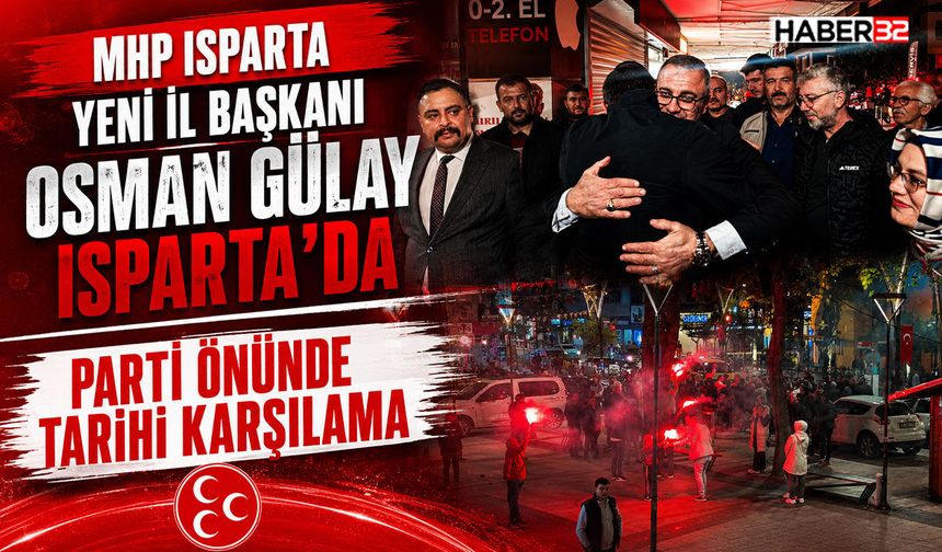 MHP Isparta Yeni İl Başkanı Osman Gülay Isparta’da