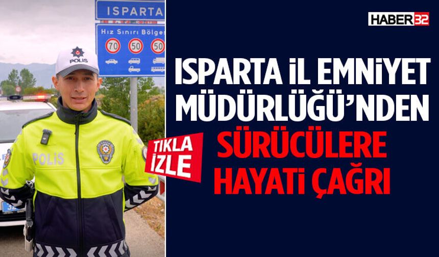 Isparta İl Emniyet Müdürlüğü’nden Sürücülere Hayati Çağrı