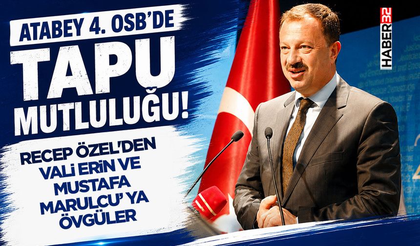 Recep Özel'den Vali Erin Ve Mustafa Marulcu’ ya Övgüler