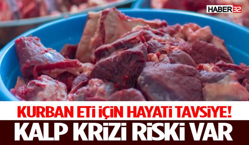 Kurban Eti İçin Hayati Tavsiye! Kalp Krizi Riski Var