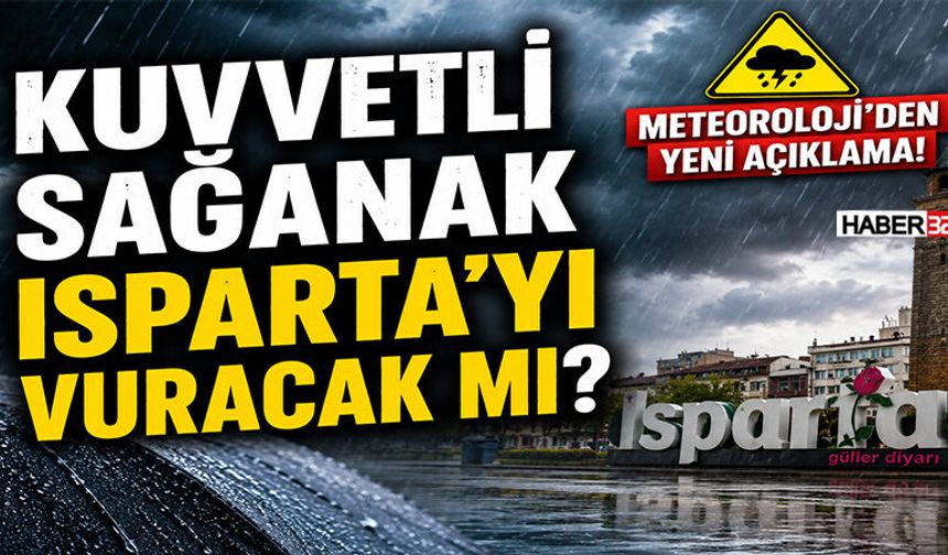 Kuvvetli Sağanak Isparta’yı Vuracak mı? Meteoroloji’den Yeni Açıklama!