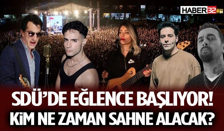 SDÜ’de Eğlence Başlıyor! Kim Ne Zaman Sahne Alacak?