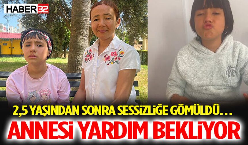 2,5 Yaşından Sonra Sessizliğe Gömüldü… Annesi Yardım Bekliyor