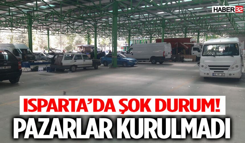 Isparta’da Şok Durum! Bazı Pazarlar Hiç Kurulmadı