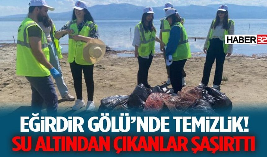 Eğirdir Gölü’nde Şok Temizlik! Su Altından Çıkanlar Şaşırttı