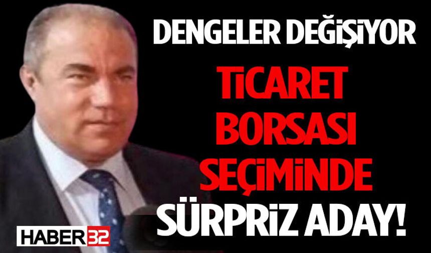 Ticaret Borsası Seçiminde Sürpriz Aday! Dengeler Değişiyor