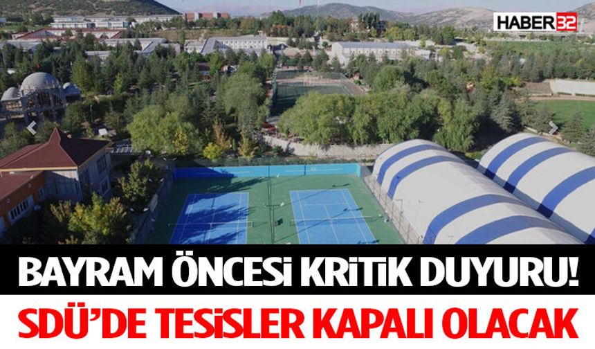 Bayram Öncesi Kritik Duyuru! SDÜ’de Tesisler Kapalı Olacak