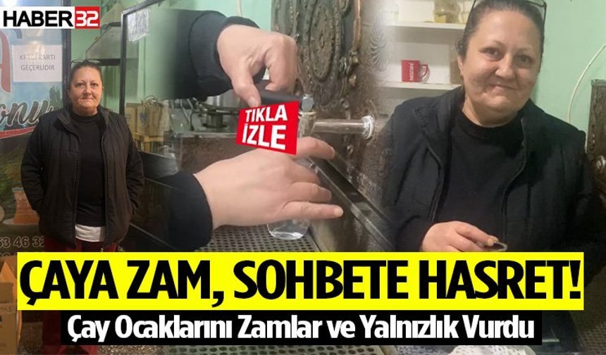 Çaya Zam, Sohbete Hasret Çay Ocaklarının Vahim Durumu