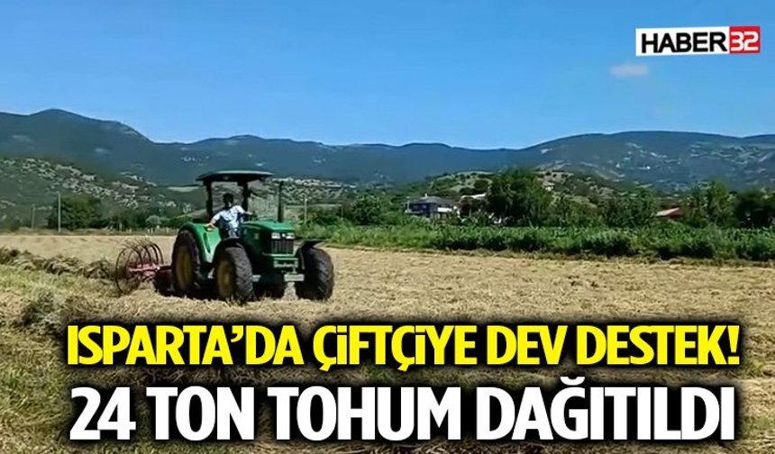 Isparta’da Çiftçiye Dev Destek! 24 Ton Tohum Dağıtıldı