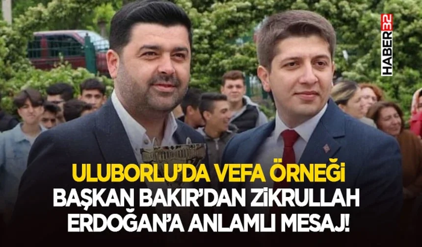 Başkan Bakır’dan Zikrullah Erdoğan’a Anlamlı Mesaj!