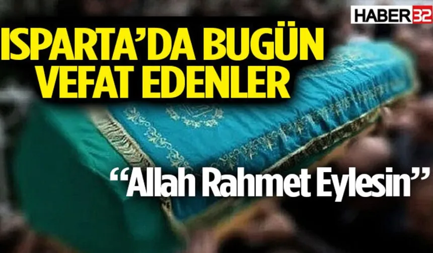 Isparta'da Bugün (27 Mayıs 2026) vefat edenler