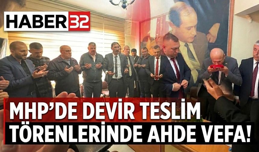 MHP’de devir teslim törenlerinde ahde vefa!