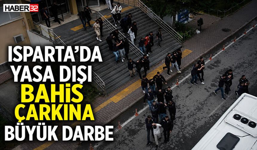 Isparta’da Yasa Dışı Bahis Çarkına Büyük Darbe