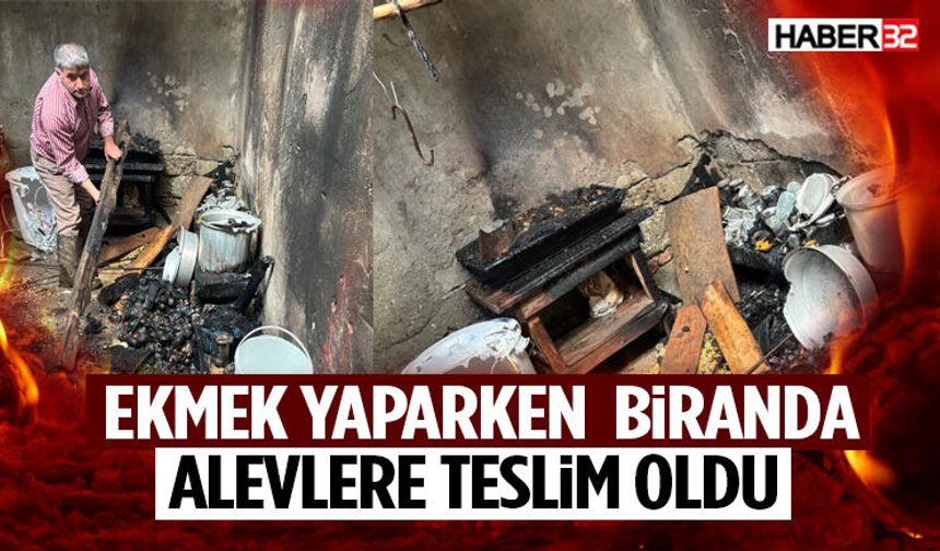 Ekmek Yaparken Alevlere Teslim Oldu!