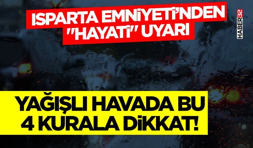 Isparta Emniyeti’nden "Hayati" Uyarı