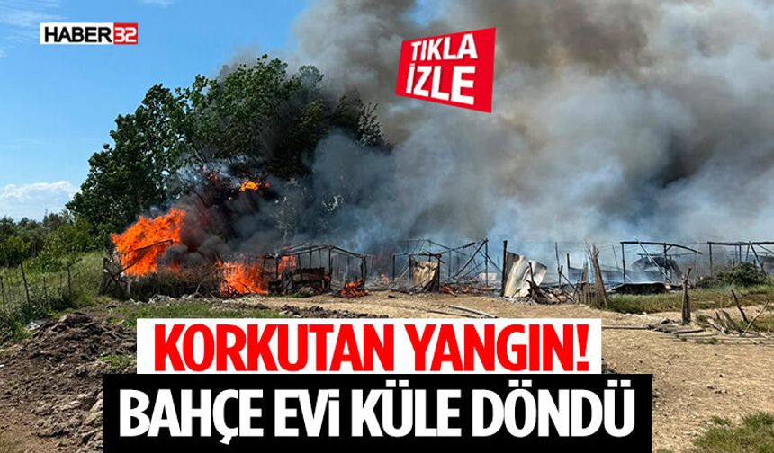 Korkutan Yangın! Bahçe Evi Küle Döndü