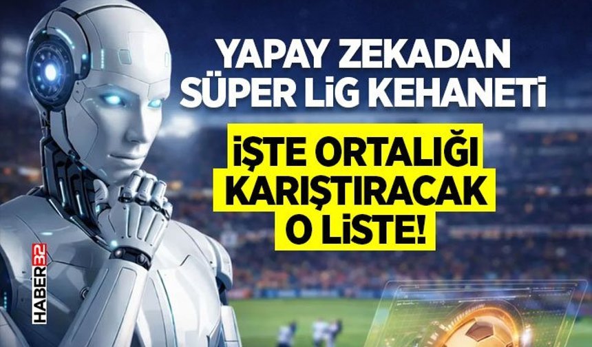 Yapay Zekadan Süper Lig Kehaneti