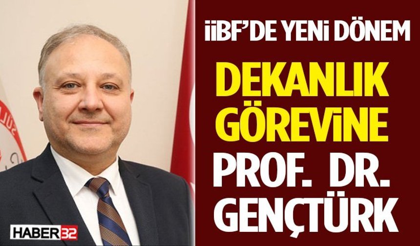 İİBF’de Yeni Dönem: Dekanlık Görevine Prof. Dr. Gençtürk