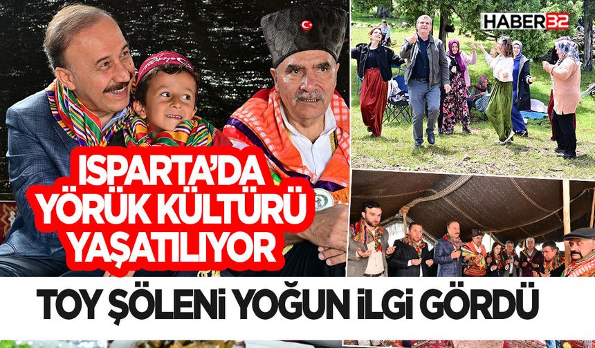 Isparta’da Yörük Kültürü Yaşatılıyor: Toy Şöleni Yoğun İlgi Gördü