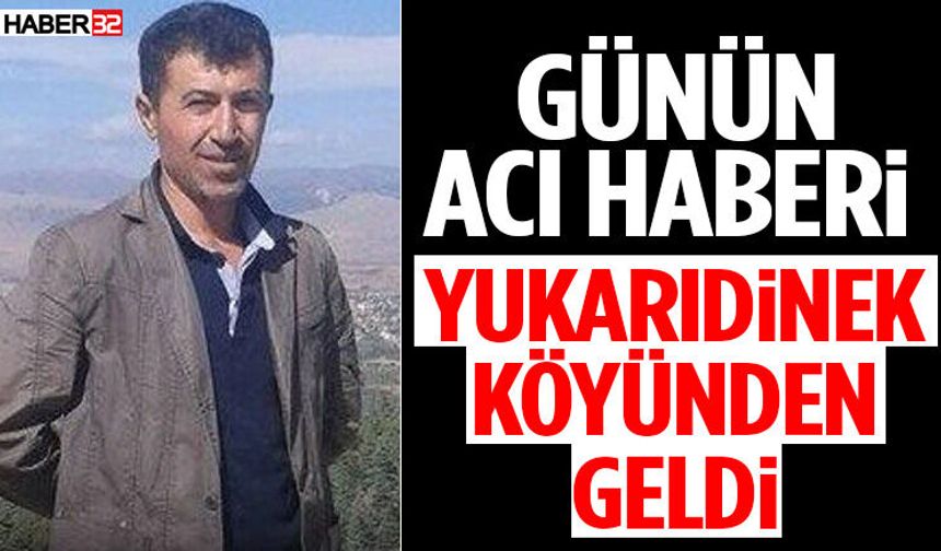 Günün Acı Haberi Yukarıdinek Köyünden Geldi