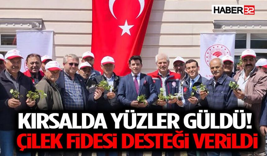 Kırsalda Yüzler Güldü! Çilek Fidesi Desteği Verildi