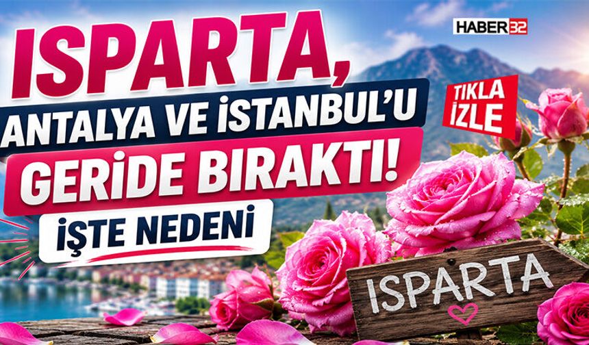 Isparta, Antalya ve İstanbul’u Geride Bıraktı! İşte Nedeni