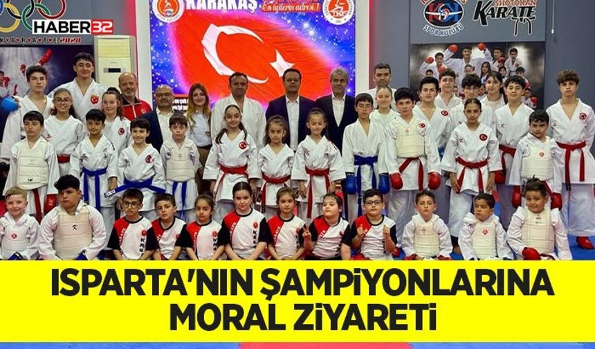 Isparta'nın Şampiyonlarına Moral Ziyareti