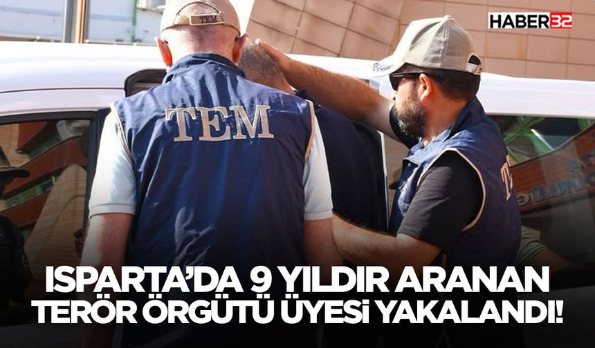 Isparta’da 9 Yıldır Aranan Ter*r Örgütü Üyesi Yakalandı