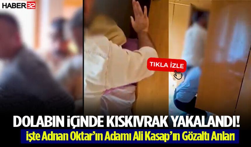 İşte Adnan Oktar’ın Adamı Ali Kasap’ın Gözaltı Anları